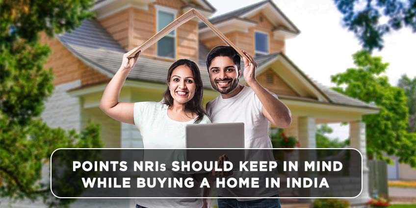 Points NRIs should keep in mind while buying a home in India