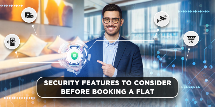 Security features to consider before booking a flat