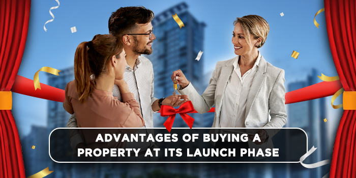 Advantages of buying a property at its launch phase