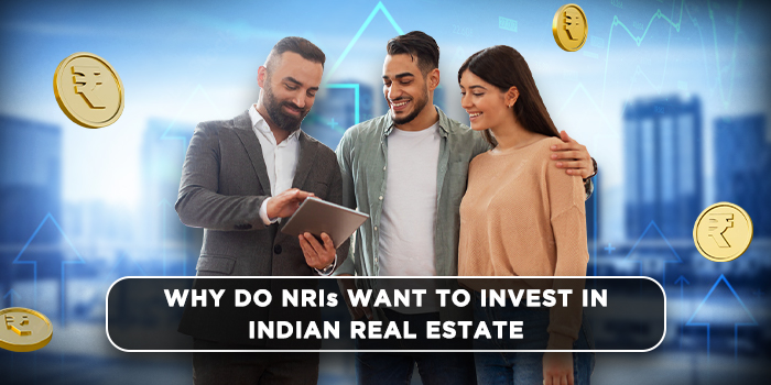 Why do NRIs want to invest in Indian real estate?