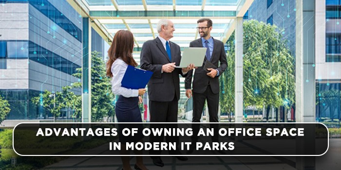 Advantages of owning an office space in modern IT parks